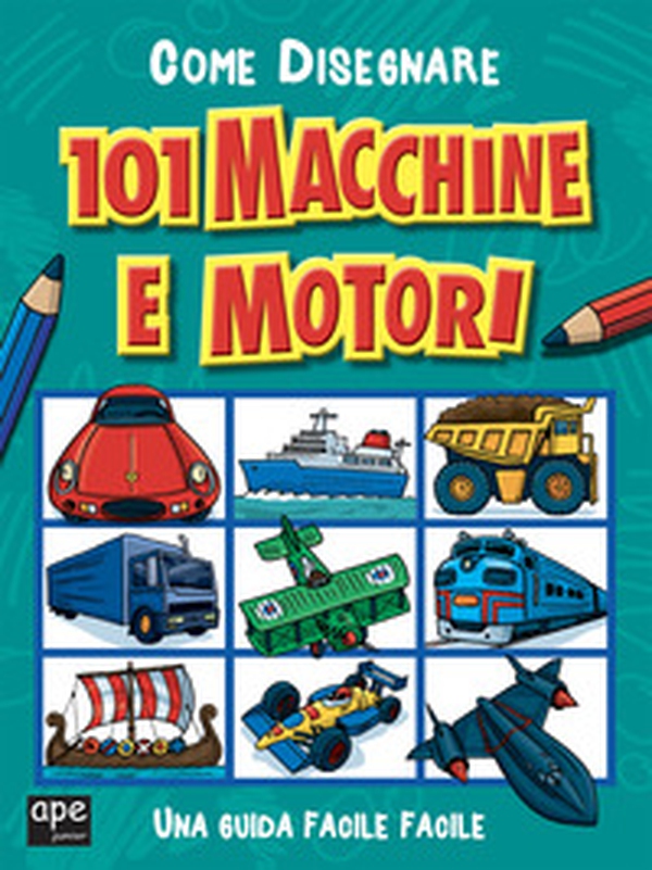 Come disegnare 101 macchine e motori - Librerie.coop Come disegnare 101 macchine e motori - Librerie.coop