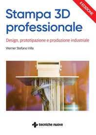 Stampa 3D professionale. Design, prototipazione e produzione industriale - Librerie.coop