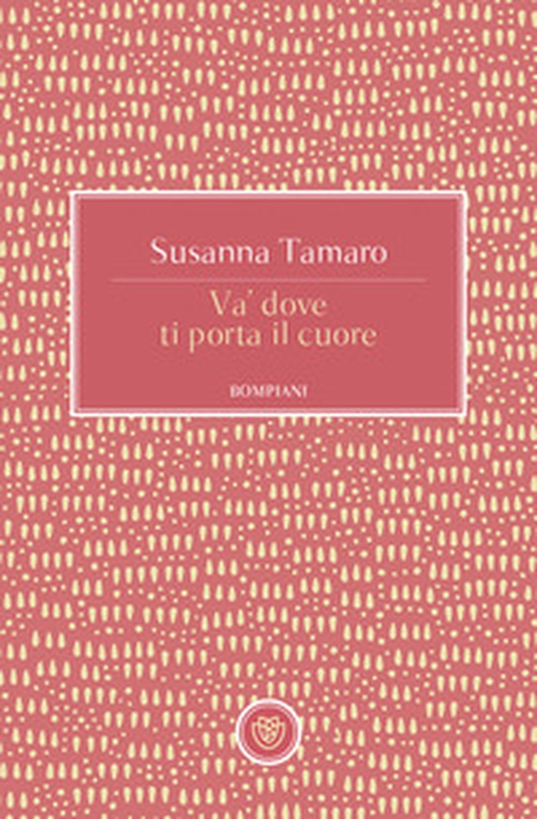Va' dove ti porta il cuore - Librerie.coop Va' dove ti porta il cuore - Librerie.coop
