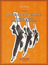 Danzare con l'anima. Il corpo e la mente nella danza contemporanea - Librerie.coop Danzare con l'anima. Il corpo e la mente nella danza contemporanea - Librerie.coop