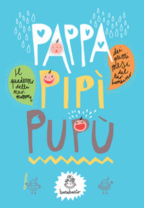Pappa, pipì, pupù. Dei primi mesi del tuo bambino - Librerie.coop Pappa, pipì, pupù. Dei primi mesi del tuo bambino - Librerie.coop