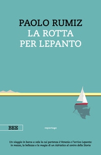 La rotta per Lepanto - Librerie.coop