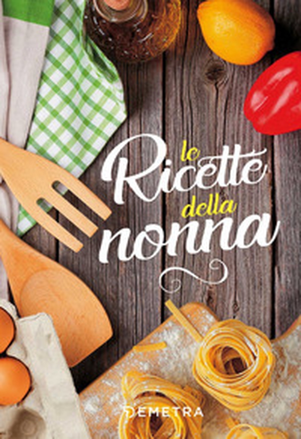 Ricette della nonna - Librerie.coop Ricette della nonna - Librerie.coop