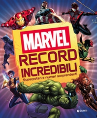 Record incredibili. Marvel. Superpoteri e numeri sorprendenti - Librerie.coop