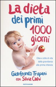 La dieta dei primi 1000 giorni. Cibo e stile di vita dalla gravidanza alla prima infanzia - Librerie.coop