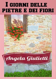I giorni delle pietre e dei fiori - Librerie.coop