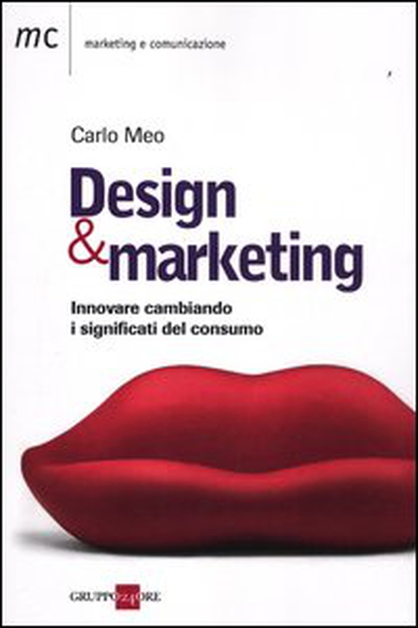 Design marketing. Innovare cambiando. I significati del consumo - Librerie.coop Design marketing. Innovare cambiando. I significati del consumo - Librerie.coop