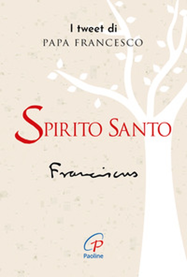 Spirito santo. I tweet di papa Francesco - Librerie.coop Spirito santo. I tweet di papa Francesco - Librerie.coop