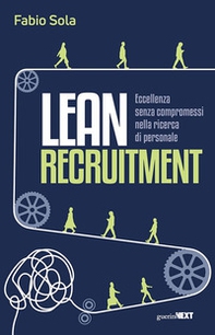 Lean Recruitment. Eccellenza senza compromessi nella ricerca di personale - Librerie.coop