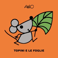 Topini e le foglie. Le mini storie di Attilio - Librerie.coop