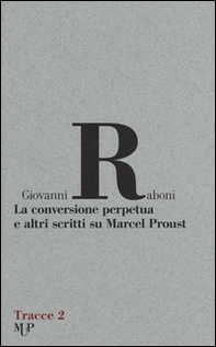 La conversione perpetua e altri scritti su Marcel Proust - Librerie.coop