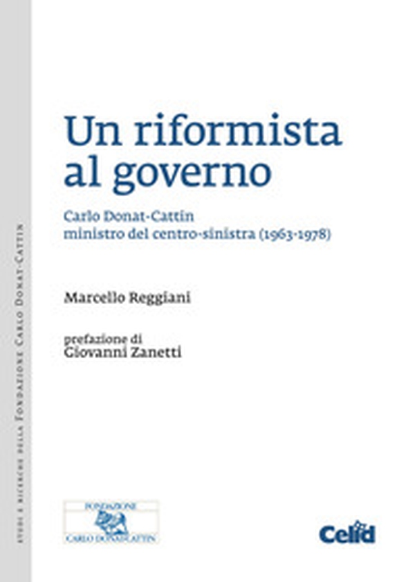 Un riformista al governo. Carlo Donat-Cattin ministro del centro-sinistra (1963-1978) - Librerie.coop Un riformista al governo. Carlo Donat-Cattin ministro del centro-sinistra (1963-1978) - Librerie.coop
