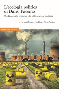 L'ecologia politica di Dario Paccino. Tra l'imbroglio ecologico e le lotte contro il nucleare - Librerie.coop L'ecologia politica di Dario Paccino. Tra l'imbroglio ecologico e le lotte contro il nucleare - Librerie.coop