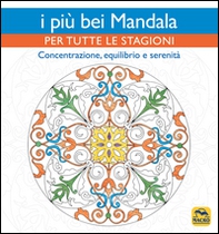 I più bei mandala per tutte le stagioni. Concentrazione, equilibrio e serenità - Librerie.coop I più bei mandala per tutte le stagioni. Concentrazione, equilibrio e serenità - Librerie.coop