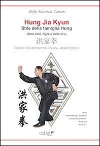 Hung Jia Kyun. Stile della famiglia Hung. Teoria, fondamentali, toulo u, applicazioni - Librerie.coop