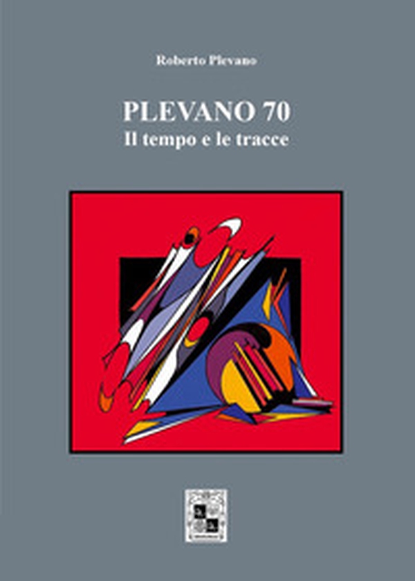 Plevano 70, il tempo e le tracce - Librerie.coop Plevano 70, il tempo e le tracce - Librerie.coop