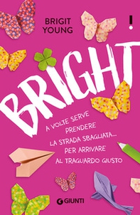 Bright. A volte serve prendere la strada sbagliata... per arrivare al traguardo giusto - Librerie.coop Bright. A volte serve prendere la strada sbagliata... per arrivare al traguardo giusto - Librerie.coop