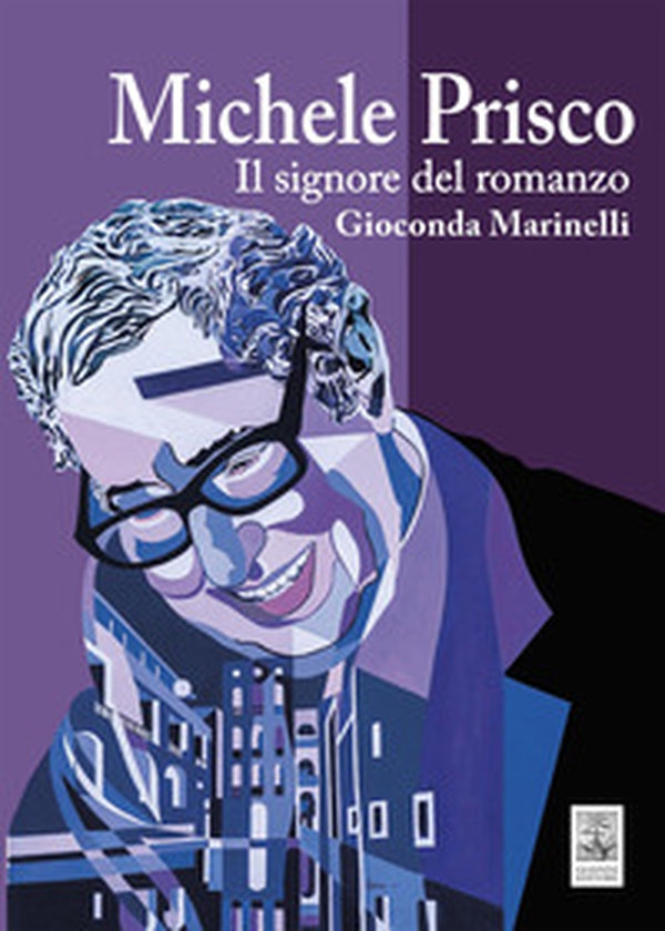 Michele Prisco. Il signore del romanzo - Librerie.coop