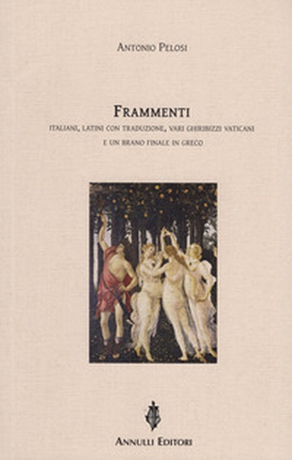 Frammenti italiani, latini con traduzione, vari ghiribizzi vaticani e un brano finale in greco - Librerie.coop Frammenti italiani, latini con traduzione, vari ghiribizzi vaticani e un brano finale in greco - Librerie.coop
