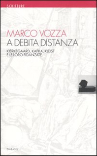 A debita distanza. Kierkegaard, Kafka, Kleist e le loro fidanzate - Librerie.coop A debita distanza. Kierkegaard, Kafka, Kleist e le loro fidanzate - Librerie.coop