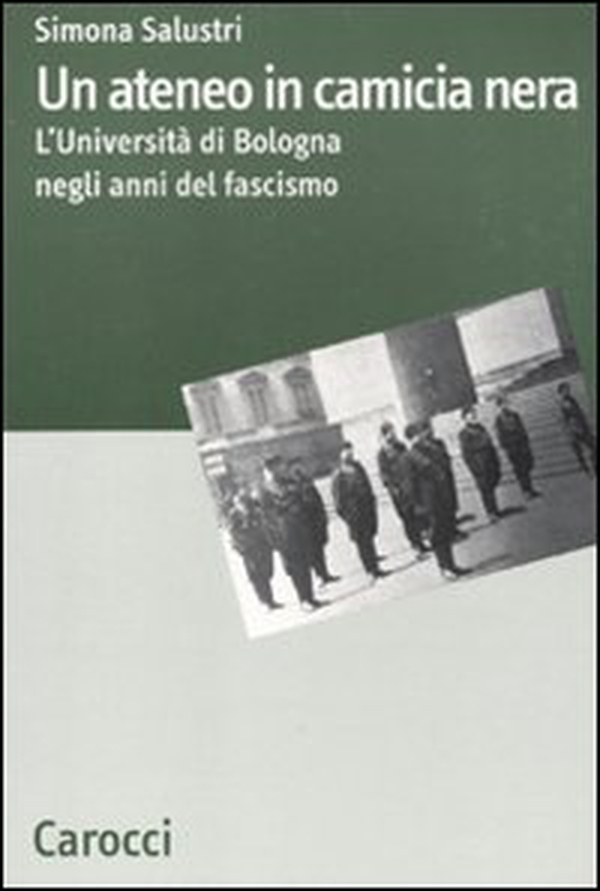 Un ateneo in camicia nera. L'Università di Bologna nel ventennio fascista - Librerie.coop Un ateneo in camicia nera. L'Università di Bologna nel ventennio fascista - Librerie.coop