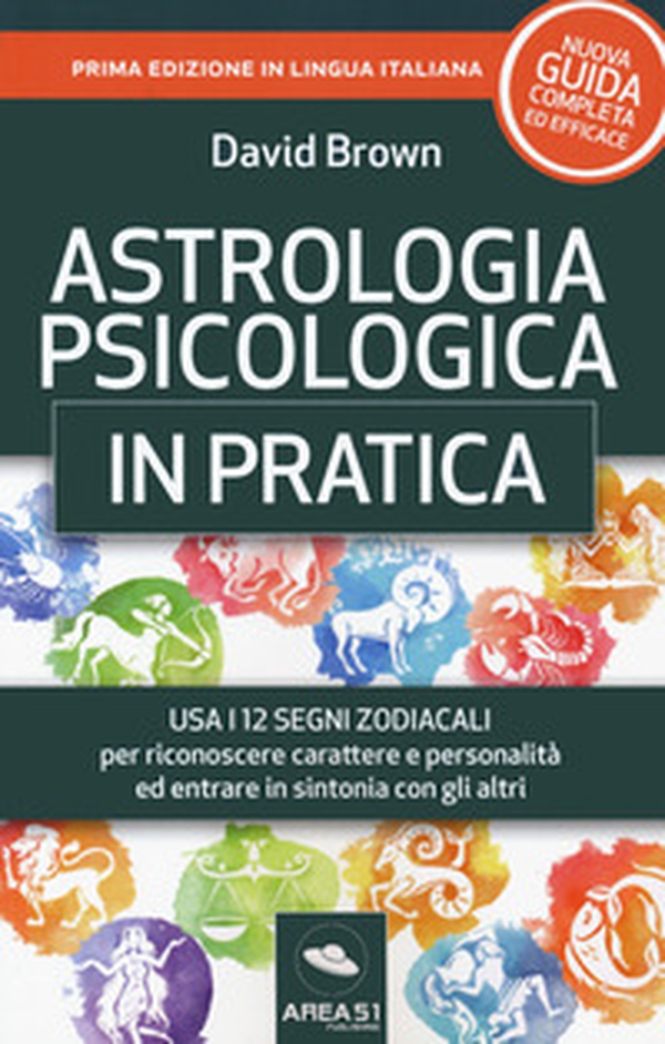 Astrologia psicologica in pratica. Usa i 12 segni zodiacali per riconoscere carattere e personalità ed entrare in sintonia con gli altri - Librerie.coop Astrologia psicologica in pratica. Usa i 12 segni zodiacali per riconoscere carattere e personalità ed entrare in sintonia con gli altri - Librerie.coop