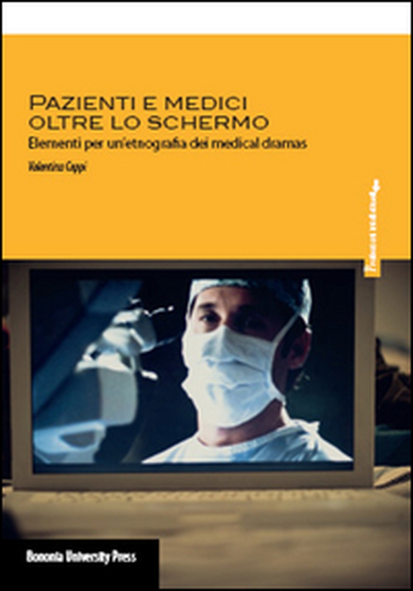 Pazienti e medici oltre lo schermo. Elementi per un'etnografia dei medical dramas - Librerie.coop Pazienti e medici oltre lo schermo. Elementi per un'etnografia dei medical dramas - Librerie.coop