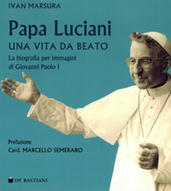 Papa Luciani. Vita da beato - Librerie.coop Papa Luciani. Vita da beato - Librerie.coop