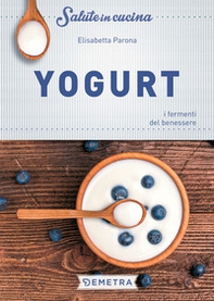 Yogurt. I fermenti del benessere - Librerie.coop Yogurt. I fermenti del benessere - Librerie.coop
