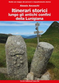 Itinerari storici lungo gli antichi confini della Lunigiana - Librerie.coop