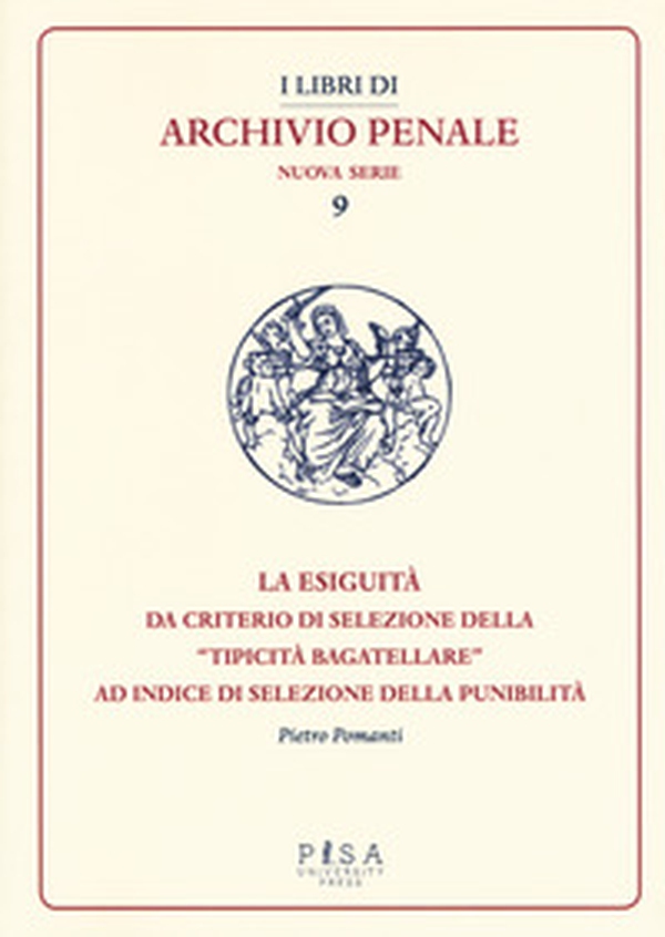 La esiguità da criterio di selezione della «tipicità bagatellare» ad indice di esclusione della punibilità - Librerie.coop La esiguità da criterio di selezione della «tipicità bagatellare» ad indice di esclusione della punibilità - Librerie.coop