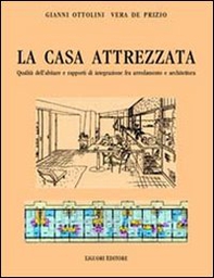 La casa attrezzata. Qualità dell'abitare e rapporti di integrazione fra arredamento e architettura - Librerie.coop