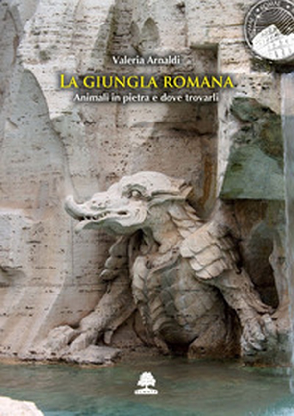 La giungla romana. Animali in pietra e dove trovarli - Librerie.coop La giungla romana. Animali in pietra e dove trovarli - Librerie.coop