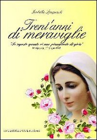 Trent'anni di meraviglie. «Se sapeste quanto vi amo piangereste di gioia» - Librerie.coop