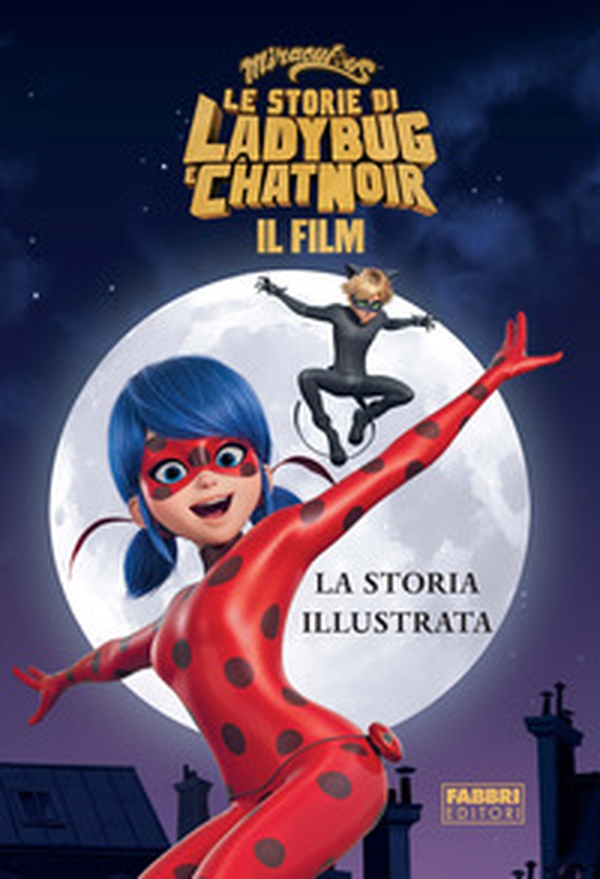 Miraculous. Le storie di Ladybug e Chat Noir. Il film. La storia illustrata - Librerie.coop Miraculous. Le storie di Ladybug e Chat Noir. Il film. La storia illustrata - Librerie.coop