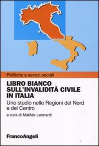 Libro bianco sull'invalidità civile in Italia. Uno studio nelle regioni del Nord e del Centro - Librerie.coop