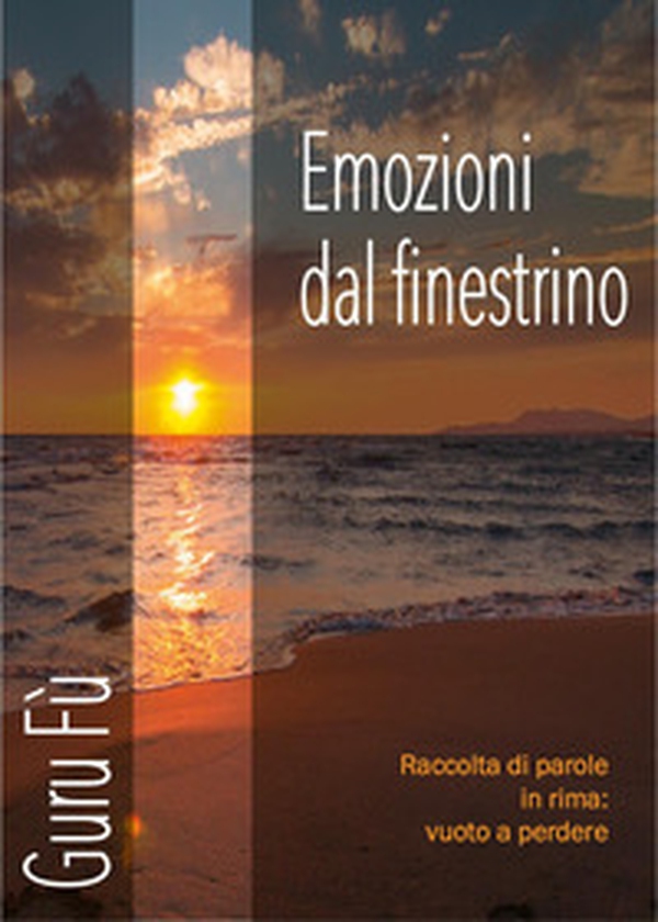 Emozioni dal finestrino. Raccolte di parole in rima: vuoto a perdere - Librerie.coop Emozioni dal finestrino. Raccolte di parole in rima: vuoto a perdere - Librerie.coop
