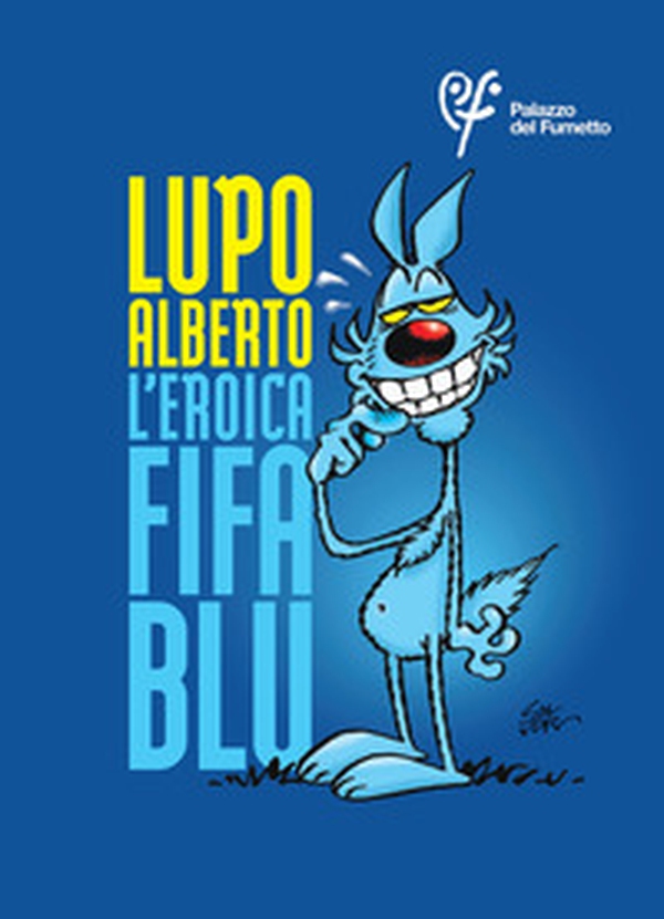 Lupo Alberto. L'eroica fifa blu. Ediz. italiana e inglese - Librerie.coop