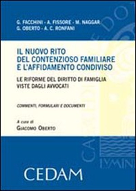 Il nuovo rito del contenzioso familiare e l'affidamento condiviso. Le riforme del diritto di famiglia viste dagli avvocati. Commenti, formulari e documenti - Librerie.coop