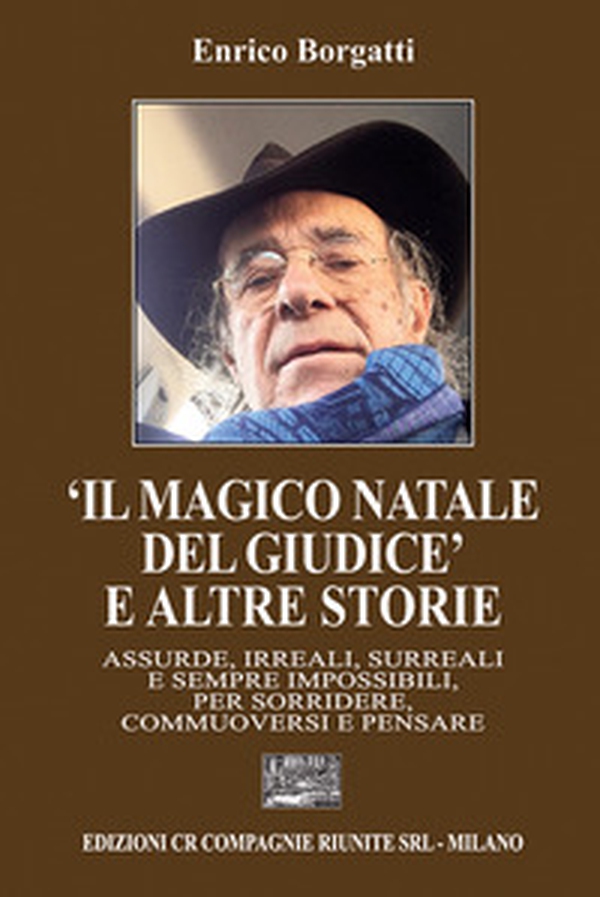 «Il magico Natale del giudice» e altre storie. Assurde, irreali, surreali e sempre impossibili, per sorridere, commuoversi e pensare - Librerie.coop «Il magico Natale del giudice» e altre storie. Assurde, irreali, surreali e sempre impossibili, per sorridere, commuoversi e pensare - Librerie.coop