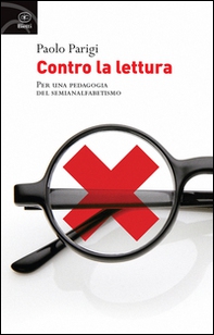 Contro la lettura. Per una pedagogia del semianalfabetismo - Librerie.coop