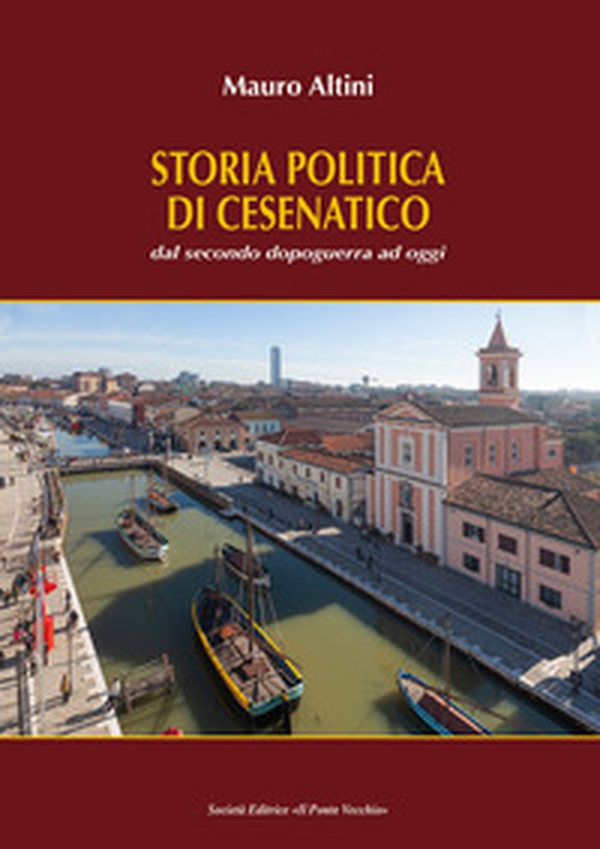 Storia politica di Cesenatico. Dal secondo dopoguerra ad oggi - Librerie.coop Storia politica di Cesenatico. Dal secondo dopoguerra ad oggi - Librerie.coop