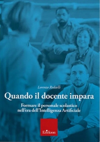 Quando il docente impara. Formare il personale scolastico nell'era dell'Intelligenza Artificiale - Librerie.coop