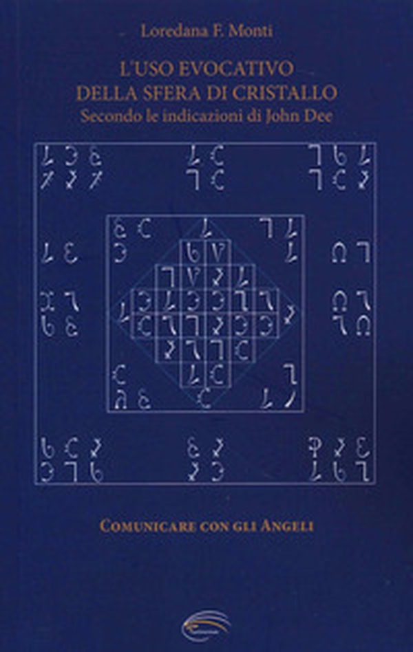 L'uso evocativo della sfera di cristallo. Secondo le Indicazioni di John Dee - Librerie.coop L'uso evocativo della sfera di cristallo. Secondo le Indicazioni di John Dee - Librerie.coop