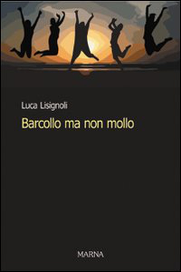 Barcollo ma non mollo - Librerie.coop Barcollo ma non mollo - Librerie.coop
