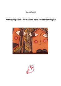 Antropologia della formazione nella società tecnologica - Librerie.coop Antropologia della formazione nella società tecnologica - Librerie.coop