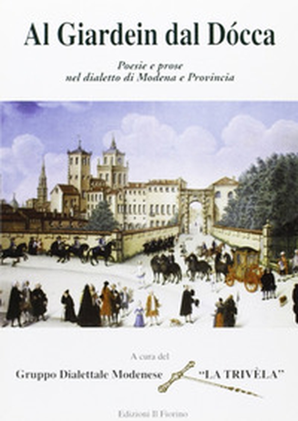 Al gardein dal docca. Poesie e prose nel dialetto di Modena e provincia - Librerie.coop Al gardein dal docca. Poesie e prose nel dialetto di Modena e provincia - Librerie.coop