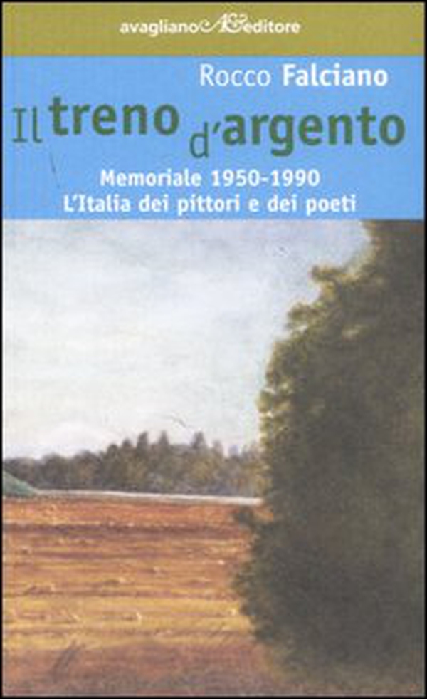 Il treno d'argento. Memoriale 1950-1990. L'Italia dei pittori e dei poeti - Librerie.coop Il treno d'argento. Memoriale 1950-1990. L'Italia dei pittori e dei poeti - Librerie.coop