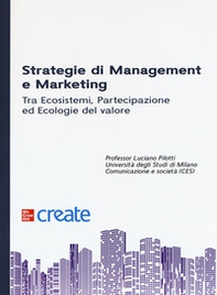 Strategie di management e marketing. Tra ecosistemi, partecipazione ed ecologie del valore - Librerie.coop