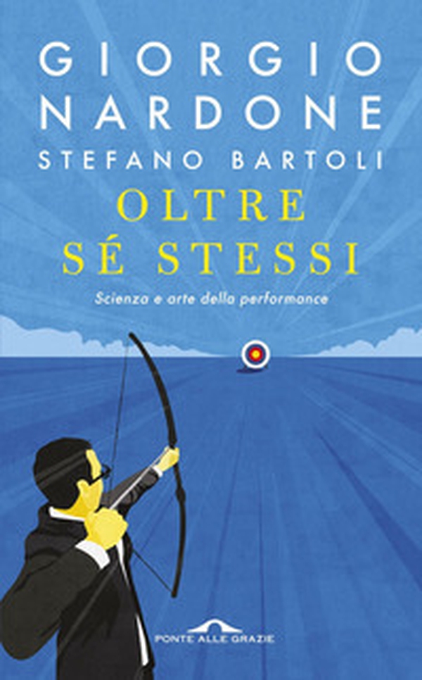 Oltre sé stessi. Scienza e arte della performance - Librerie.coop Oltre sé stessi. Scienza e arte della performance - Librerie.coop